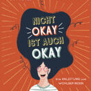 Buch* Nicht okay ist auch okay. Eine Anleitung zum Wohlbefinden.