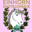 Buch* Die Einhorn Enzyklopädie. Wunderschönes Sammelsurium von Einhorn-Wissen.