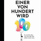 Buch* Einer von Hundert wird 100. So ziemlich alles, was man:frau über das Leben wissen muss. Buch* Einer von Hundert wird 100. So ziemlich alles, was man:frau über das Leben wissen muss.