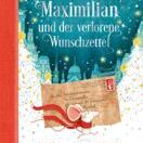 Buch* Maximilian und der verlorene Wunschzettel. Eine Adventsgeschichte in 24 ½ Kapiteln. Buch* Maximilian und der verlorene Wunschzettel. Eine Adventsgeschichte in 24 ½ Kapiteln.