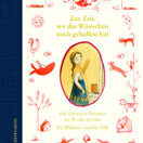 Buch* Zur Zeit, wo das Wünschen noch geholfen hat. Die schönsten Märchen der Brüder Grimm.