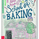 Buch* School of Baking. Fantasievoll, bunt, fröhlich & süss geht es zu in dieser Schule!