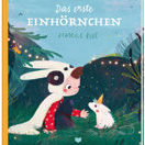 Buch* Das erste Einhörnchen. Zauberhaftes Bilderbuch darüber warum es Einhörner gibt.