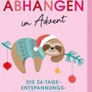 Adventskalender* Abhängen im Advent. Die 24-Tage-Entspannungs-Challenge Adventskalender* Abhängen im Advent. Die 24-Tage-Entspannungs-Challenge