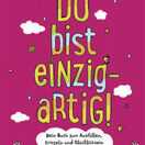 Buch* Du bist einzigartig! Dein Buch zum Ausfüllen, Kritzeln und Glücklichsein.