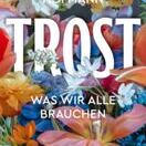 Buch* Trost. Was wir Alle brauchen. Frau Lottes Tipp!