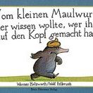 Buch* Vom kleinen Maulwurf, der wissen wollte, wer ihm auf den Kopf gemacht hat. Mini-Ausgabe.
