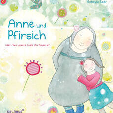 Buch* Anne und Pfirisich oder: Wo unsere Seele zu Hause ist. Frau Lottes Tipp!