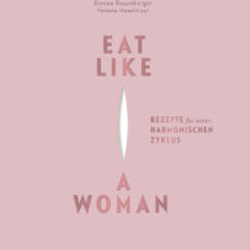 Buch* Eat Like a Woman. Rezepte fürs wohlige Frausein.