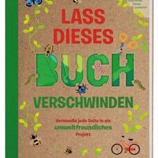 Buch* Lass dieses Buch verschwinden. Verwandle es in umweltfreundliche Projekte!