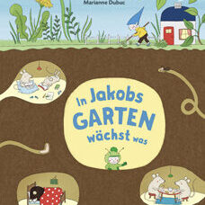 Buch* In Jakobs Garten wächst was. Ein witziges Natur-Bilderbuch!