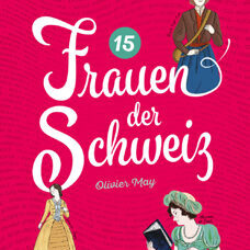 Buch* 15 Frauen der Schweiz. Schweizer Frauenpower, sapperlot!