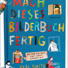 Buch* Mach dieses Bilderbuch fertig. Wie man*frau ein Buch zum Leben erweckt.