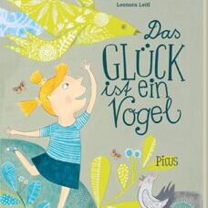 Buch* Das Glück ist ein Vogel. Ein wunderbares Buch über die verschiedenen Arten von Glück!