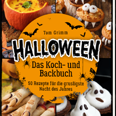 Buch* Halloween. Das Koch- und Backbuch. 50 Rezepte für die grusligste Nacht des Jahres!