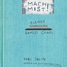 Mach Mist! Kleines Handbuch für grosses Chaos. Frau Lottes Tipp!