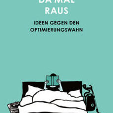 Buch* Ich bin da mal raus. Ideen gegen den Optimierungswahn