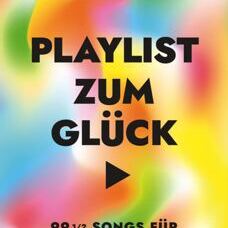 Buch* Playlist zum Glück. 99 ½ Songs für ein erfülltes Leben.
