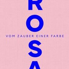 Buch* Rosa. Vom Zauber einer Farbe.