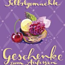 Buch* Selbstgemachte Geschenke zum Aufessen. Das besondere Kochbuch!